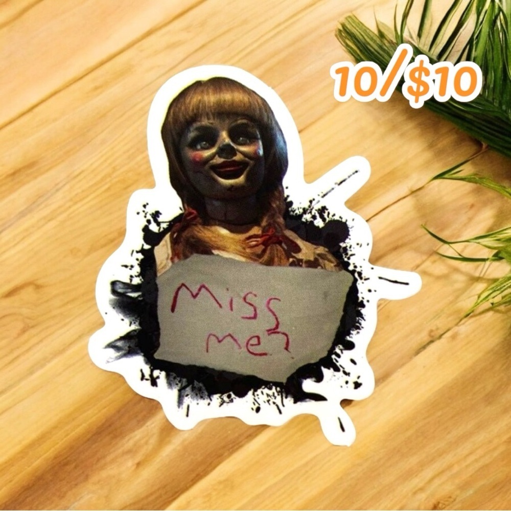 10 / $10 Creepy Doll “Miss Me?” Horror Sticker - Annabelle / Horror Movies